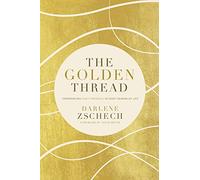 The Golden Thread: Experiencing God’s Presence in Every Season of Life