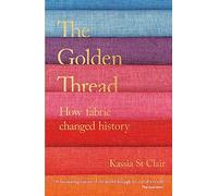 The Golden Thread – How Fabric Changed History