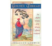 The Golden Thread : The Ageless Wisdom of the Western Mystery Traditions