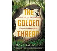 The Golden Thread: The Cold War and the Mysterious Death of DAG Hammarskjöld