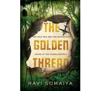 The Golden Thread: The Cold War and the Mysterious Death of Dag Hammarskjöld