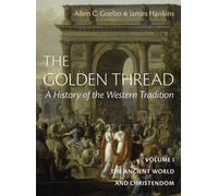 The Golden Thread Vol 1 : The Ancient World and Christendome