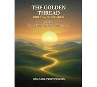 The Golden Thread: Volume 1: From Eden to Exile and Return - 100 Large-Print Bible Word Search Puzzles