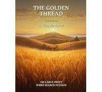 The Golden Thread, Volume 6: A King for Israel: 100 Large-Print Bible Word Search Puzzles with a Hidden KJV Verse in Each - Judges, Ruth, Samuel & ... Seniors (Book 6 of a Christian Puzzle Series)