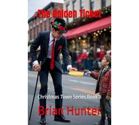 The Golden Ticket: Christmas Town Series Book 8