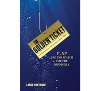 The Golden Ticket: P, NP, and the Search for the Impossible