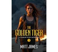 The Golden Tiger: An Action Adventure Thriller: 2 (Charlee Flynn)