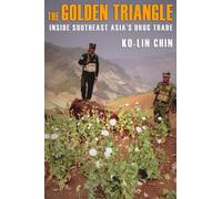 The Golden Triangle: Inside Southeast Asia's Drug Trade