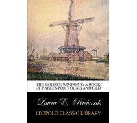 The golden windows: a book of fables for young and old