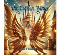 The Golden Wings: A Tale of Jealousy, Forgiveness, and Love.