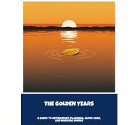 The Golden Years: A Guide To Retirement Planning, Elder Care, And Nursing Homes