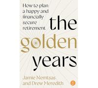 The Golden Years: How to plan a happy and financially secure retirement