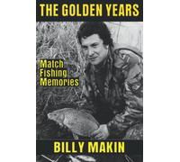 THE GOLDEN YEARS: Match Fishing Memories
