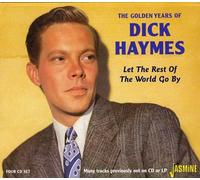 The Golden Years of Dick Haymes - Let the Rest of the World Go By