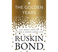 The Golden Years: The Many Joys of Living a Good Long Life