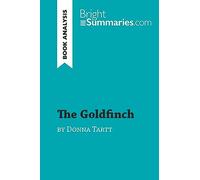 The Goldfinch by Donna Tartt (Book Analysis): Detailed Summary, Analysis and Reading Guide (BrightSummaries.com)
