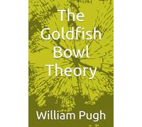 The Goldfish Bowl Theory
