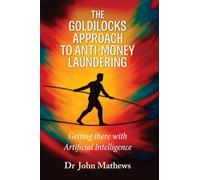 The Goldilocks Approach to Anti-Money Laundering: Getting there with Artificial Intelligence