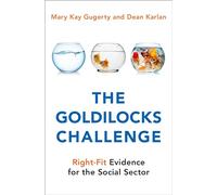 The Goldilocks Challenge: Right-Fit Evidence for the Social Sector – Oxford University Press