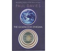 The Goldilocks Enigma: Why Is the Universe Just Right for Life?