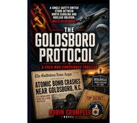 THE GOLDSBORO PROTOCOL: A Cold War Conspiracy Thriller