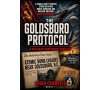 THE GOLDSBORO PROTOCOL: A Cold War Conspiracy Thriller
