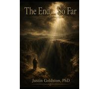 The Goldstonian Concordance Bible - Series 0: Volume I - Foundations: The End... So Far: 4 (Series 0 - Foundations)