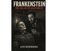 The Golem of Auschwitz: Inspired by Mary Shelley's Frankenstein (The Dark Angel Library)