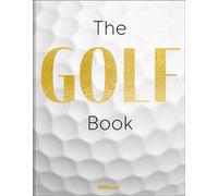 The GOLF Book : A Tribute to Golf’s Finest Destinations, Gear, and Icons