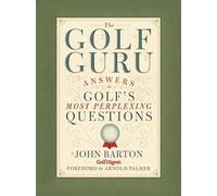 The Golf Guru: Answers to Golf's Most Perplexing Questions