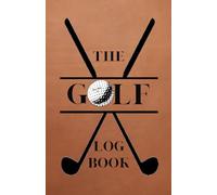 The Golf Log: complete over 40 score cards with date, course, partners, weather and your all important score and track your performance!