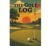 The Golf Log: Golf Scorecard & Stats Tracker - Record Every Round & Improve Your Game | Pocket Golf Journal (50 Rounds, 4.1" x 6"): Track • Improve • Enjoy - A Classic On-Course Golf Logbook