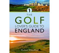 The Golf Lover's Guide to England: (City Guides)