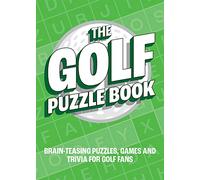 The Golf Puzzle Book: Brain-Teasing Puzzles, Games and Trivia for Golf Fans