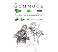 THE GOMMOCK: EXPLOITS OF A CORNISH FOOL
