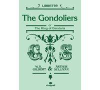 The Gondoliers (Libretto): Or, the King of Barataria; Libretto (Faber Edition)