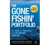 The Gone Fishin' Portfolio: Get Wise, Get Wealthy...and Get on With Your Life: 19 (Agora Series)