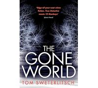 Tom Sweterlitsch – The Gone World – Paperback (2018)