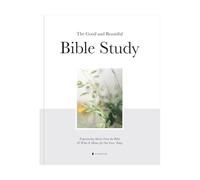 The Good and Beautiful Bible Study: Experiencing Stories from The Bible and What It Means for Our Lives Today, Bible Study, Stories (A)