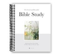The Good and Beautiful Bible Study: Experiencing Stories From the Bible and What It Means for Our Lives Today