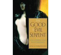 The Good and Evil Serpent: How a Universal Symbol Became Christianized (Anchor Bible Reference) (The Anchor Yale Bible Reference Library)