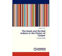 The Good and the Bad Indians in the Fiction of Cooper: A Critical Study