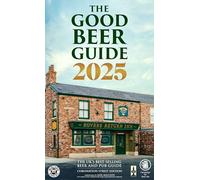The Good Beer Guide 2025 : Coronation Street Edition