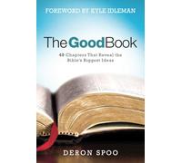 The Good Book: 40 Chapters That Reveal the Bible’s Biggest Ideas