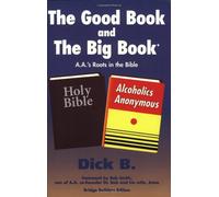 The Good Book and the Big Book: A.A.'s Roots in the Bible