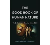 The Good Book of Human Nature: An Evolutionary Reading of the Bible