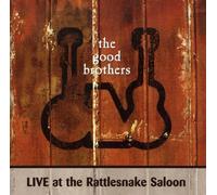 The Good Brothers - Live At Rattlesnake Saloon