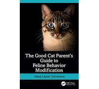 The Good Cat Parent’s Guide to Feline Behavior Modification