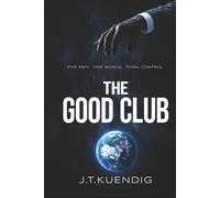 THE GOOD CLUB: Five Men. One World. Total Control.