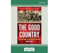 The Good Country: The Djadja Wurrung, The Settlers and the Protectors?: The Djadja Wurrung, The Settlers and the ProtectorsÂ